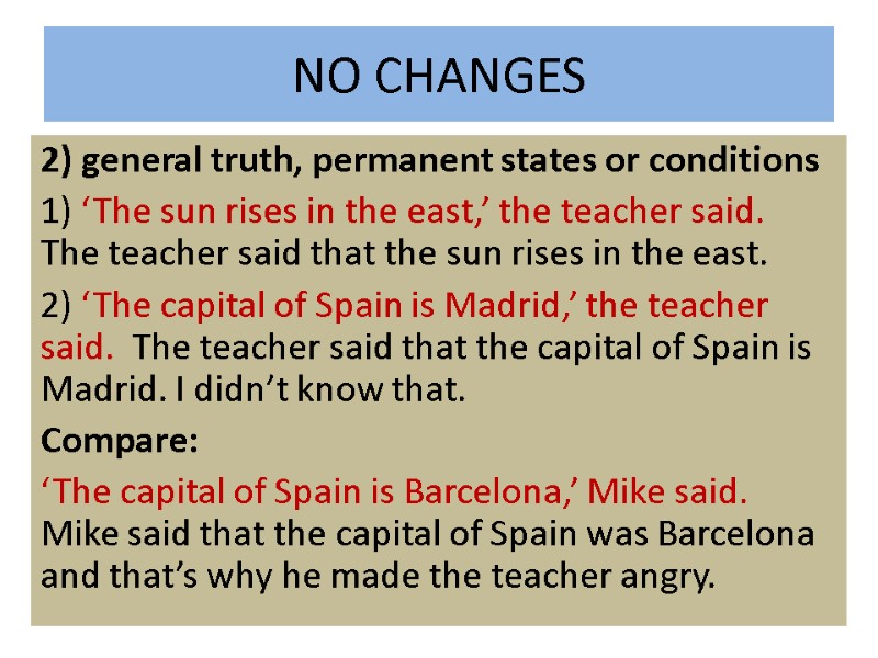 NO CHANGES 2) general truth, permanent states or conditions 1) ‘The sun rises in